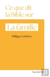 Ce Que Dit La Bible Sur... : La Famille