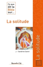 Ce Que Dit La Bible Sur... : La Solitude