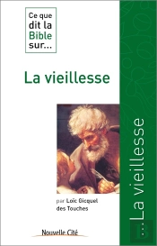 Ce Que Dit La Bible Sur... : La Vieillesse