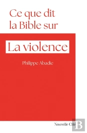 Ce Que Dit La Bible Sur... : La Violence