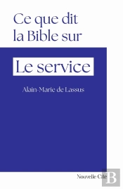 Ce Que Dit La Bible Sur... : Le Service