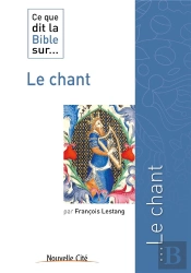Ce Que Dit La Bible Sur... Tome 15 : Ce Que Dit La Bible Sur Le Chant