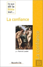 Ce Que Dit La Bible Sur... Tome 26 : La Confiance