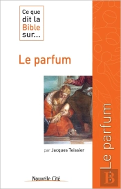 Ce Que Dit La Bible Sur... Tome 29 : Le Parfum
