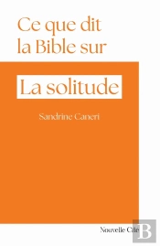 Ce Que Dit La Bible Sur... Tome 37 : La Solitude