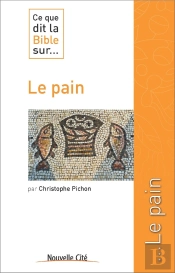 Ce Que Dit La Bible Sur... Tome 45 : Le Pain