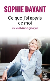 Ce Que J'Ai Appris De Moi : Journal D'Une Quinqua