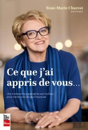 Ce Que J'Ai Appris De Vous : Une Invitation A S'Approprier Son Histoire Pour Mener Une Vie Plus Heureuse