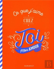 Ce Que J'Aime Chez Toi - Le Carnet A Remplir Et A Offrir