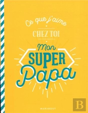 Ce Que J'Aime Chez Toi Mon Super Papa