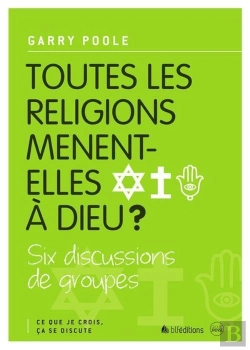 Bertrand.pt - Ce Que Je Crois, Ça Se Discute Tome 3 ; Toutes Les Religions Mènent-Elles À Dieu ?