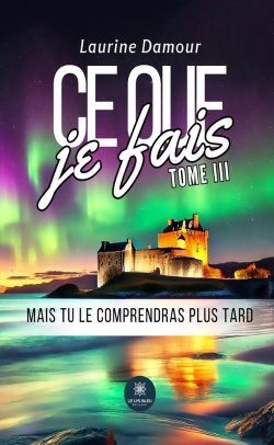 Bertrand.pt - Ce Que Je Fais Tome 3 : Mais Tu Le Comprendras Plus Tard