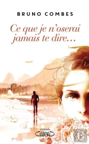 Ce Que Je N'Oserai Jamais Te Dire