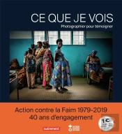Ce Que Je Vois ; Photographier Pour Témoigner