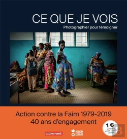 Bertrand.pt - Ce Que Je Vois ; Photographier Pour Témoigner