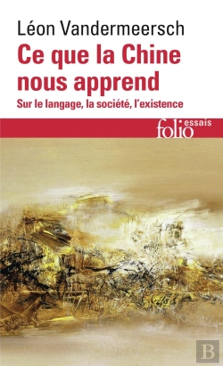 Bertrand.pt - Ce Que La Chine Nous Apprend : Sur Le Langage, La Société, L'Existence