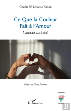 Bertrand.pt - Ce Que La Couleur Fait À L'Amour : L'Amour Racialisé