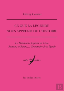Bertrand.pt - Ce Que La Légende Nous Apprend De L'Histoire : Le Minotaure, La Guerre De Troie, Romulus Et Rémus... Grammaire De La Légende