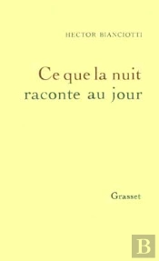 Ce Que La Nuit Raconte Au Jour