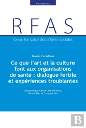 Ce Que L'Art Et La Culture Font Aux Organisations De Santé : Dialogue Fertile Et Expériences Troublantes