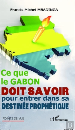 Bertrand.pt - Ce Que Le Gabon Doit Savoir Pour Entrer Dans Sa Destinee Prophetique
