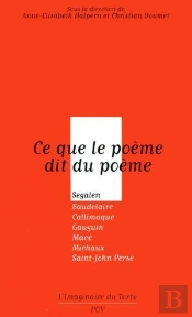 Ce Que Le Poème Dit Du Poème ; Ségalen, Baudelaire, Callimaque, Gauguin, Mace, Michaux ; Saint John Perse