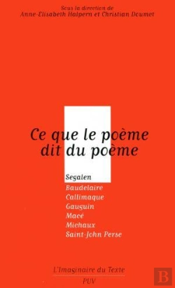 Bertrand.pt - Ce Que Le Poème Dit Du Poème ; Ségalen, Baudelaire, Callimaque, Gauguin, Mace, Michaux ; Saint John Perse