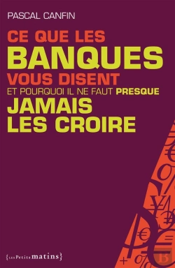 Bertrand.pt - Ce Que Les Banques Vous Disent Et Pourquoi Il Ne Faut Presque Jamais Les Croire