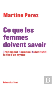 Ce Que Les Femmes Doivent Savoir Traitement Hormonal Substitufif  La Fin D'Un Mythe