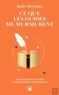 Bertrand.pt - Ce Que Les Guides Me Murmurent : Messages De L'Invisible Pour Éclairer Votre Chemin