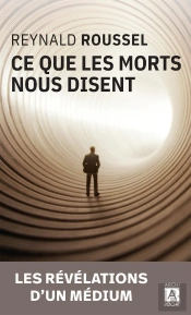 Ce Que Les Morts Nous Disent ; Les Révélations D'Un Médium
