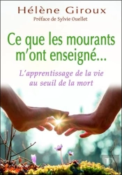 Ce Que Les Mourants M'Ont Enseigne... L'Apprentissage De La Vie Au Seuil De La Mort