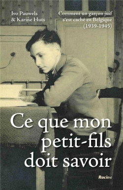 Bertrand.pt - Ce Que Mon Petit-Fils Doit Savoir ; Comment Un Garçon Juif S'Est Caché En Belgique, 1939-1945