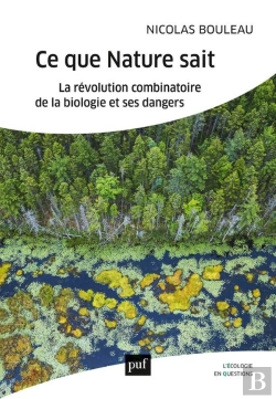 Bertrand.pt - Ce Que Nature Sait ; La Révolution Combinatoire De La Biologie Et Ses Dangers