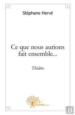 Bertrand.pt - Ce Que Nous Aurions Fait Ensemble... : Théâtre