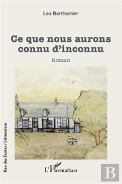 Ce Que Nous Aurons Connu D'Inconnu