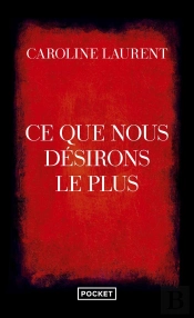 Ce Que Nous Désirons Le Plus