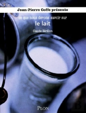 Ce Que Nous Devons Savoir Sur... Le Lait