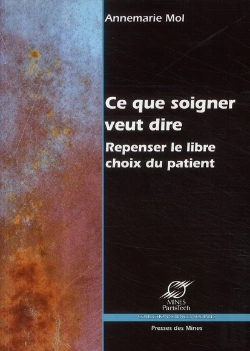 Bertrand.pt - Ce Que Soigner Veut Dire ; Repenser Le Libre Choix Du Patient