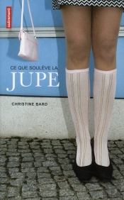 Ce Que Soulève La Jupe ; Indentités, Transgressions, Résistances
