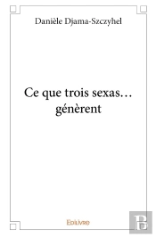 Ce Que Trois Sexas...Génèrent