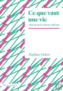 Bertrand.pt - Ce Que Vaut Une Vie ; Théorie De La Violence Libérale