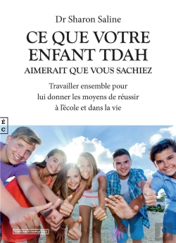 Bertrand.pt - Ce Que Votre Enfant Tdah Aimerait Que Vous Sachiez : Travailler Ensemble Pour Lui Donner Les Moyens De Réussir À L'École Et Dans La Vie