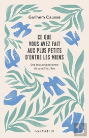 Ce Que Vous Avez Fait Aux Plus Petits D'Entre Les Miens