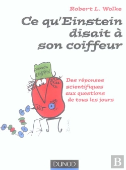 Bertrand.pt - Ce Qu'Einstein Disait A Son Coiffeur ; Des Reponses Scientifiques Aux Questions De Tous Les Jours