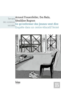 Bertrand.pt - Ce Qu'Enfermer Des Jeunes Veut Dire ; Enquête Dans Un Centre Éducatif