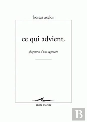 Ce Qui Advient : Fragments D'Une Approche