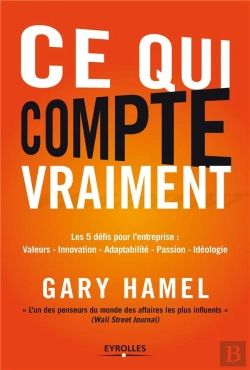 Bertrand.pt - Ce Qui Compte Vraiment : Les 5 Defis De Gary Hamel Pour Changer L'Entrepris