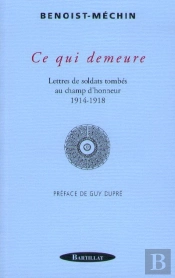 Ce Qui Demeure ; Lettres De Soldats Tombés Au Champ D'Honneur 1914-1918