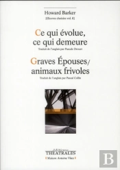 Ce Qui Evolue, Ce Qui Demeure Suivi De Gravesepouses/Animaux Frivoles